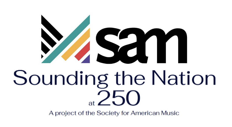 Society for American Music - Sounding the Nation at 250, a project of the Society for American Music